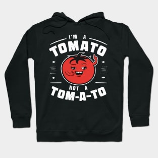 I'm a Tomato, Not a Tom-a-to Hoodie